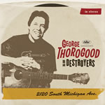 George Thorogood & The Destroyers - 2120 South Michigan Ave.