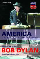 Christof Graf: Bob Dylan - America - oder Der Tag, an dem Bob Dylan durch Saarbrücken fuhr