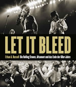Ethan A. Russell, Let It Bleed. Die Rolling Stones, Altamont und das Ende der 60er