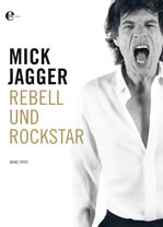 Mick Jagger - Rebell und Rockstar