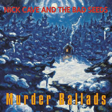 Nick Cave & The Bad Seeds: Murder Ballads