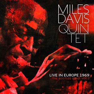 MILES DAVIS QUINTET: LIVE IN EUROPE 1969: THE BOOTLEG SERIES VOL. 2