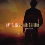 Ray Davies: Our Country: Americana Act II