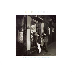 The Blue Nile - A Walk Across The Rooftops