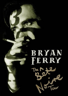 Bryan Ferry -  The Bête Noire Tour