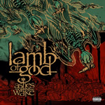 Lamb Of God - Ashes Of The Wake