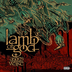 Lamb Of God: Ashes Of The Wake - 15th Anniversary Edition